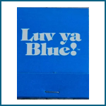 Luv Ya Blue Matches